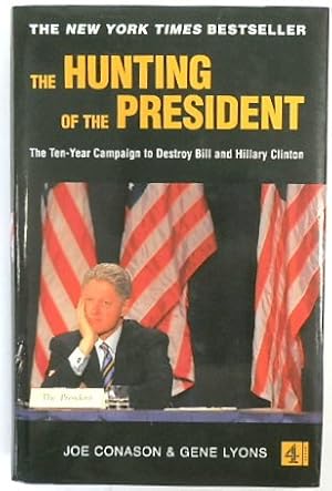 Imagen del vendedor de The Hunting of the President: The Ten-Year Campaign to Destroy Bill and Hillary Clinton a la venta por PsychoBabel & Skoob Books