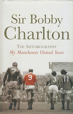 Seller image for SIR BOBBY CHARLTON - MY MANCHESTER UNITED YEARS for sale by Sportspages