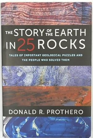 The Story of the Earth in 25 Rocks: Tales of Important Geological Puzzles and the People Who Solv...