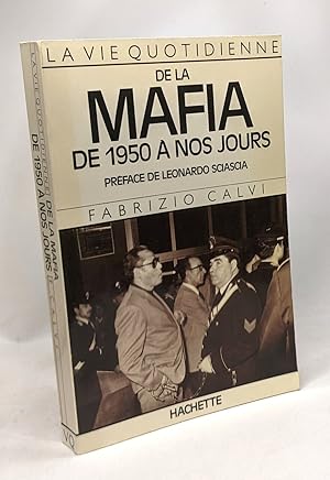 Bild des Verkufers fr La vie quotidienne de la Mafia de 1950  nos jours - prface de Lonardo Sciascia zum Verkauf von crealivres