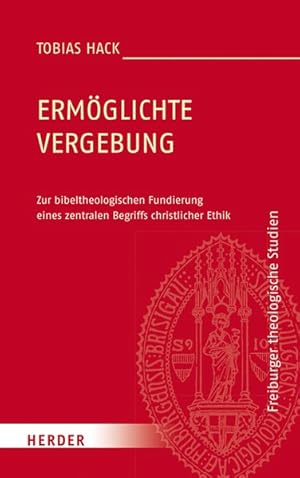 Seller image for Ermglichte Vergebung. Zur bibeltheologischen Fundierung eines zentralen Begriffs christlicher Ethik. Freiburger Theologische Studien. Band 185. for sale by A43 Kulturgut