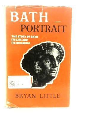 Bild des Verkufers fr Bath Portrait The Story of Bath Its Life and Its Buildings zum Verkauf von World of Rare Books