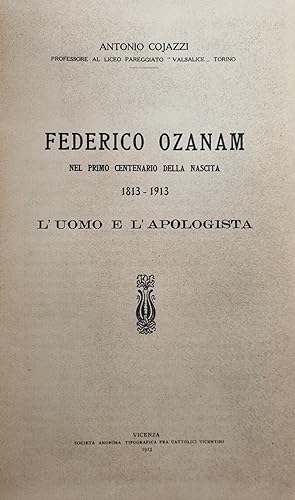 FEDERICO OZANAM NEL PRIMO CENTENARIO DELLA NASCITA. 1813 - 1913. L' UOMO E L' APOLOGISTA.