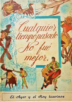 Immagine del venditore per Cualquier tiempo pasado no fue mejor. El ayer y el hoy taurinos. Con nuevas pruebas grficas y literarias de la segunda parte de ?El toro por dentro?. venduto da Librera Anticuaria Antonio Mateos