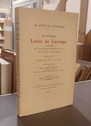 Le Comte Louis de Larange. Un apotre des épileptique, fondateur de l'asile Saint-Vincent-de-Paul ...