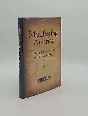 Seller image for MANIFESTING AMERICA The Imperial Construction of U.S. National Space for sale by Rothwell & Dunworth (ABA, ILAB)