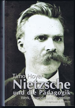 Nietzsche und die Pädagogik. Werk, Biografie und Rezeption.