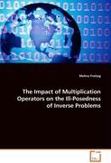 Seller image for The Impact of Multiplication Operators on theIll-Posedness of Inverse Problems for sale by moluna