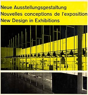 Neue Ausstellungsgestaltung. Nouvelles conceptions de lexposition. New Design in Exhibitions