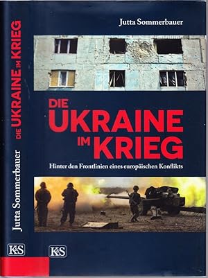 Die Ukraine im Krieg. Hinter den Frontlinien eines europäischen Konflikts.