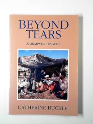 Bild des Verkufers fr Beyond tears: Zimbabwe's tragedy zum Verkauf von Cotswold Internet Books