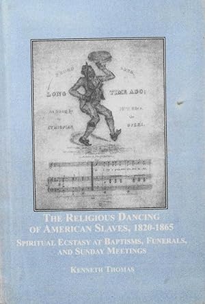 Seller image for The Religious Dancing of American Slaves, 1820-1865: Spiritual Ecstasy at Baptisms, Funerals, and Sunday Meetings for sale by School Haus Books