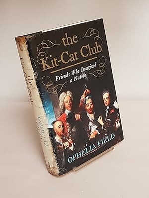 Seller image for The Kit-Cat Club - Friends Who Imagined a Nation for sale by CURIO