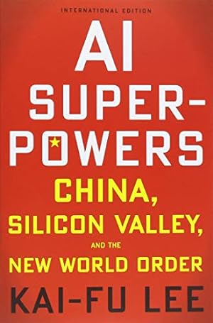 Bild des Verkufers fr AI Superpowers: China, Silicon Valley, and the New World Order zum Verkauf von Pieuler Store