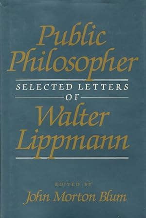 Bild des Verkufers fr Public Philosopher: Selected Letters of Walter Lippmann zum Verkauf von LEFT COAST BOOKS