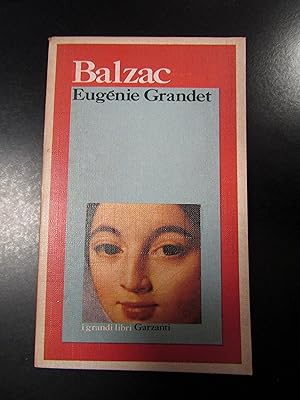 de Balzac Honoré. Eugénie Grandet. Garzanti. 1973.