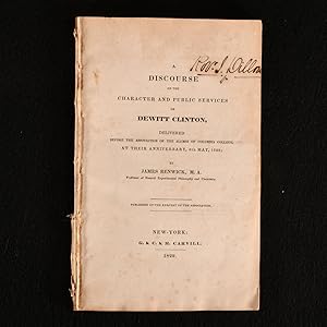 A Discourse on the Character and Public Services of Dewitt Clinton, Delivered Before the Associat...