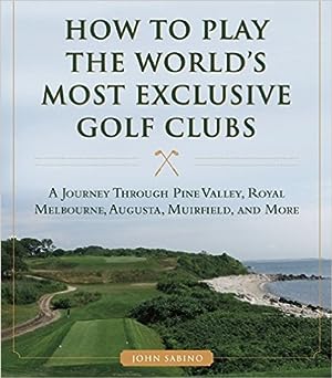 Image du vendeur pour How to Play the World's Most Exclusive Golf Clubs mis en vente par Valuable Book Group, Golf Specialists