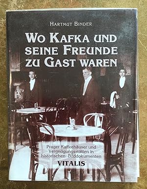 Seller image for Wo Kafka und Seine Freunde zu Gast Waren Prager Kaffeehuser und Vergnngssttten in historischen Bilddokumenten for sale by Reader's Books