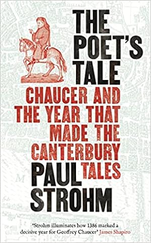 The Poet's Tale: Chaucer and the year that made The Canterbury Tales