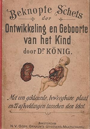 Beknopte Schets der Ontwikkeling en Geboorte van het Kind - Met een gekleurde, beweegbare platen ...