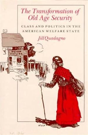 Seller image for Transformation of Old Age Security : Class and Politics in the American Welfare State for sale by GreatBookPrices