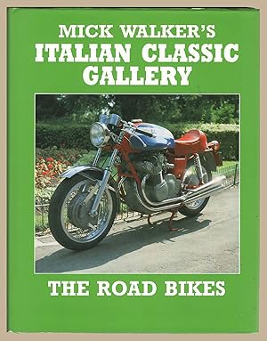 Mick Walker's Italian Classic Gallery: The Road Bikes (A Foulis motorcycling book)