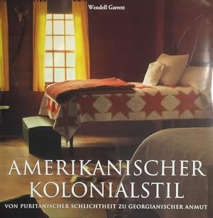 Amerikanischer Kolonialstil : von puritanischer Schlichtheit zu georgianischer Anmut. Photographi...