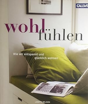 Wohlfühlen. Wie wir entspannt und glücklich wohnen. Fotos von Polly Wreford. [Übers. aus dem Engl...