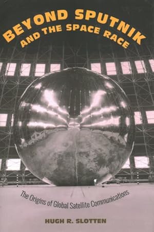 Imagen del vendedor de Beyond Sputnik and the Space Race : The Origins of Global Satellite Communications a la venta por GreatBookPricesUK