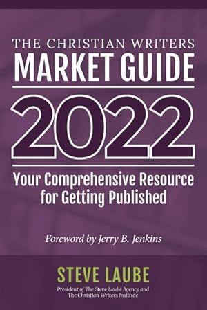 Bild des Verkufers fr Christian Writers Market Guide 2022 : Your Comprehensive Resource for Getting Published zum Verkauf von GreatBookPricesUK