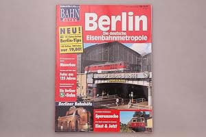 BAHN EXTRA - BERLIN - DIE DEUTSCHE EISENBAHNMETROPOLE. Mauerbau, Fotos aus 125 Jahren, die Berlin...
