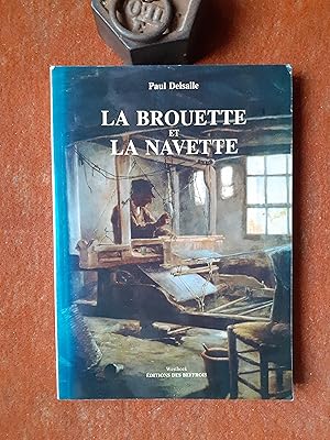 La brouette et la navette - Tisserands, paysans et fabricants dans la région de Roubaix et de Tou...