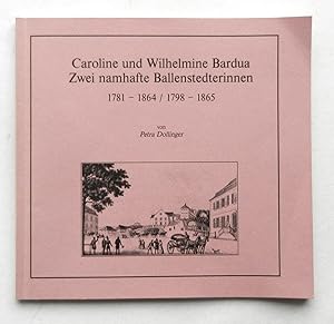 Bild des Verkufers fr Caroline und Wilhelmine Bardua. Zwei namhafte Ballenstedterinnen. 1781 - 1864, 1798 - 1865. Hrsg. von der Stadtverwaltung Ballenstedt zum Verkauf von Buch- und Kunst-Antiquariat Flotow GmbH