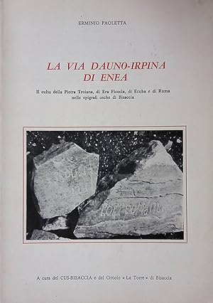 La via Dauno-Irpina di Enea. Il culto della pietra Troiana, di Era Ficocla, di Ecuba e di Ruma ne...