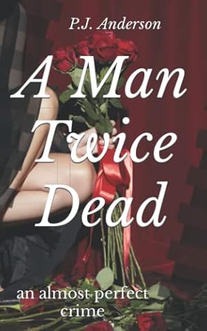 Imagen del vendedor de A Man Twice Dead: an almost perfect crime a la venta por WeBuyBooks