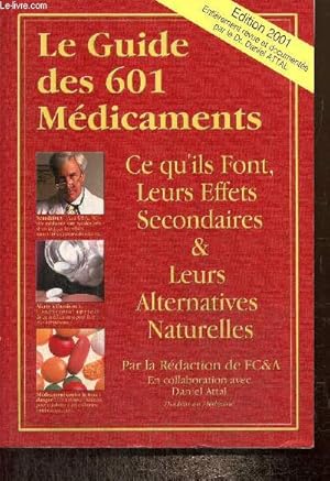 Bild des Verkufers fr Le Guide des 601 Mdicaments, ce qu'ils font, leurs effets secondaires & leurs alternatives naturelles zum Verkauf von Le-Livre