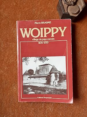 Bild des Verkufers fr Woippy village du pays messin. Deux sicles d'histoire (1670 - 1870) zum Verkauf von Librairie de la Garenne