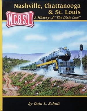 Seller image for Nashville, Chattanooga & St. Louis : A History of "The Dixie Line" for sale by Martin Bott Bookdealers Ltd