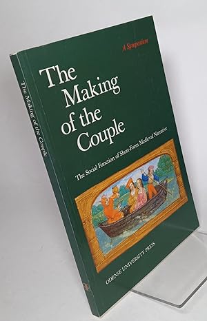 Image du vendeur pour The Making of the Couple: The Social Function of Short-Form Medieval Narrative - A Symposium mis en vente par COLLINS BOOKS
