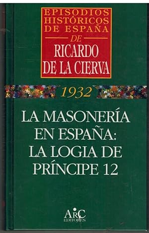 Imagen del vendedor de LA MASONERIA EN ESPAA: LA LOGIA DE PRINCIPE 12 a la venta por ALZOFORA LIBROS