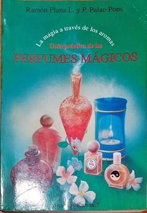 Guía práctica de los perfumes mágicos ( La magia a través de los aromas )