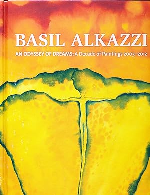 Basil Alkazzi: An Odyssey of Dreams: A Decade of Paintings 2003-2012