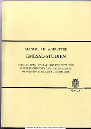 Emesal-Studien : sprach- und literaturgeschichtliche Untersuchungen zur sogenannten Frauensprache...