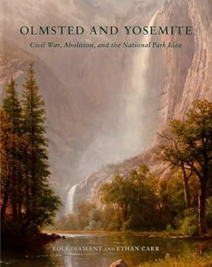 Seller image for Olmsted and Yosemite : Civil War, Abolition, and the National Park Idea for sale by GreatBookPrices