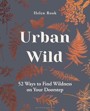 Bild des Verkufers fr Urban Wild : 52 Ways to Find Wildness on Your Doorstep zum Verkauf von GreatBookPrices