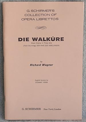 Seller image for Die Walkure: Music Drama in Three Acts (From the trilogy Der Ring Des Nibelungen) by Richard Wagner (G. Schirmer's Collection of Opera Librettos) for sale by Argyl Houser, Bookseller