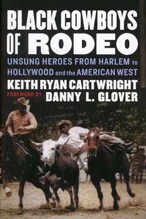 Imagen del vendedor de BLACK COWBOYS OF RODEO. UNSUNG HEROES FROM HARLEM TO HOLLYWOOD AND THE AMERICAN WEST a la venta por BUCKINGHAM BOOKS, ABAA, ILAB, IOBA