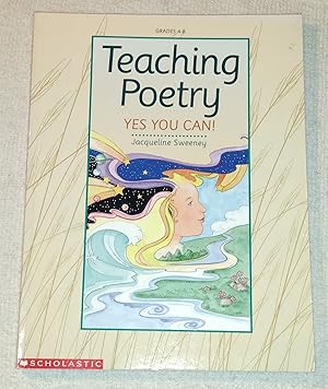 Teaching Poetry: Yes You Can!; Grades 4-8