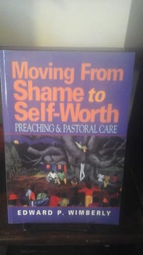Seller image for Moving From Shame to Self-Worth: Preaching & Pastoral Care for sale by Stone Soup Books Inc
